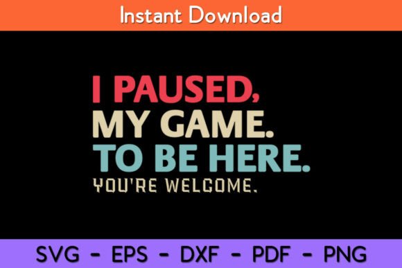 I Paused My Game to Be Here You Re