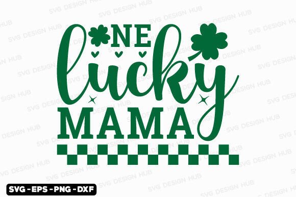 One Lucky Mama SVG PNG, St Patrick s SVG